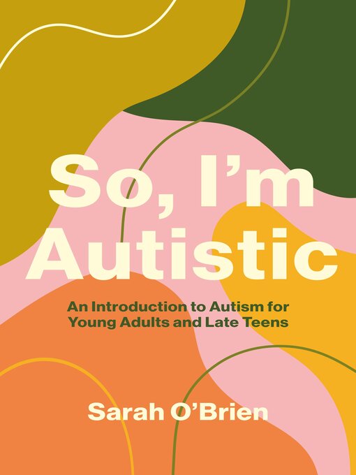 Title details for So, I'm Autistic by Sarah O'Brien - Available